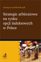 Okładka - Strategie arbitrażowe na rynku opcji indeksowych w Polsce - Katarzyna Królik-Kołtunik