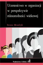 Okładka - Uczestnictwo w organizacji w perspektywie różnorodności wiekowej - Iwona Mendryk