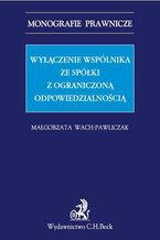 Okładka - Wyłączenie wspólnika ze spółki z ograniczoną odpowiedzialnością - Małgorzata Wach-Pawliczak
