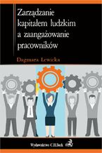 Okładka - Zarządzanie kapitałem ludzkim a zaangażowanie pracowników - Dagmara Lewicka