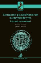 Okładka - Zarządzanie przedsiębiorstwem międzynarodowym. Integracja różnorodności - Jan Witkor