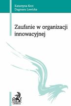 Okładka - Zaufanie w organizacji innowacyjnej - Katarzyna Krot, Dagmara Lewicka