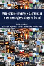 Okładka - Bezpośrednie inwestycje zagraniczne a konkurencyjność eksportu Polski - Stanisław Wydymus, Elżbieta Bombińska, Bożena Pera (red.)