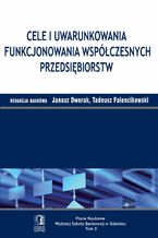 Okładka - Cele i uwarunkowania funkcjonowania współczesnych przedsiębiorstw. Tom 3 - Tadeusz Falencikowski, Janusz Dworak (red.)