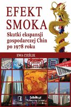 Okładka - Efekt smoka. Skutki ekspansji gospodarczej Chin po 1978 roku - Ewa Cieślik