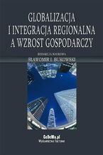 Okładka - Globalizacja i integracja regionalna a wzrost gospodarczy - prof. dr hab. Sławomir Bukowski