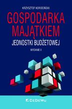 Okładka - Gospodarka majątkiem jednostki budżetowej. Wydanie II - Krzysztof Korociński