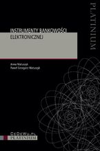 Okładka - Instrumenty bankowości elektronicznej - Anna Matuszyk, Paweł Grzegorz Matuszyk