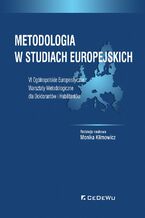 Okładka - Metodologia w studiach europejskich. VI Ogólnopolskie Europeistyczne Warsztaty Metodologiczne dla Doktorantów i Habilitantów - Monika Klimowicz