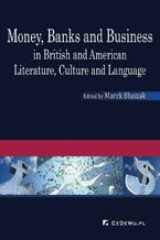 Okładka - Money, Banks and Business in British and American Literature, Culture and Language - Marek Błaszak (ed.)