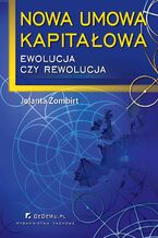 Okładka - Nowa umowa kapitałowa - ewolucja czy rewolucja - Jolanta Zombirt