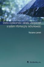 Okładka - Ocena wypłacalności zakładu ubezpieczeń a system informacyjny rachunkowości - Marzanna Lament
