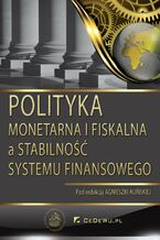 Okładka - Polityka monetarna i fiskalna a stabilność sektora finansowego - Agnieszka Alińska