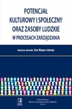 Okładka - Potencjał kulturowy i społeczny oraz zasoby ludzkie w procesach zarządzania. Tom 41 - Ewa Magier-Łakomy
