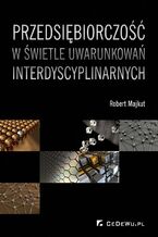 Okładka - Przedsiębiorczość w świetle uwarunkowań interdyscyplinarnych - Robert Majkut