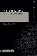 Okładka - Public Relations w bankach wirtualnych - Michał Macierzyński