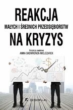 Okładka - Reakcja małych i średnich przedsiębiorstw na kryzys - Anna Skowronek-Mielczarek