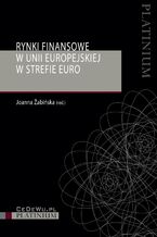 Okładka - Rynki finansowe w Unii Europejskiej w strefie euro - Joanna Żabińska