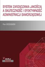 Okładka - System zarządzania jakością a skuteczność i efektywność administracji samorządowej - Piotr Modzelewski