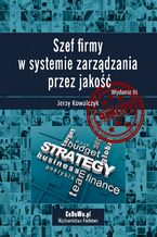 Okładka - Szef firmy w systemie zarządzania przez jakość. Wyd. III - Jerzy Kowalczyk