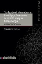 Okładka - Tradycyjne i alternatywne inwestycje finansowe w świetle kryzysu finansowego. Wybrane zagadnienia - Urszula Ziarko-Siwek (red.)
