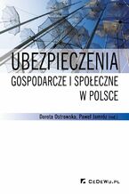 Okładka - Ubezpieczenia gospodarcze i społeczne w Polsce - Dorota Ostrowska, Paweł Jamróz