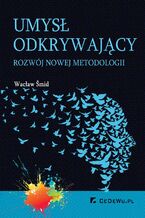 Okładka - Umysł odkrywający. Rozwój nowej metodologii - Wacław Šmid
