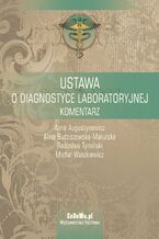Okładka - Ustawa o diagnostyce laboratoryjnej. Komentarz - Anna Augustynowicz, Alina Budziszewska-Makulska