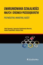 Okładka - Uwarunkowania działalności małych i średnich przedsiębiorstw. Przywództwo, marketing, budżet - Rafał Drewniak, Agnieszka Goździewska-Nowicka