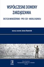 Okładka - Współczesne domeny zarządzania: decyzje menedżerskie - PPO i CSR - modele biznesu. Tom 44 - Janusz Rymaniak (red.)