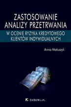 Okładka - Zastosowanie analizy przetrwania w ocenie ryzyka kredytowego klientów indywidualnych - Anna Matuszyk