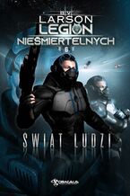 Okładka - Legion Nieśmiertelnych. Tom 6. Świat Ludzi - B.V. Larson