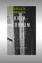 Okładka - Krea-torium - Małgorzata Kowalska