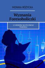 Okładka - Wyznania Forexoholiczki - Monika Różycka