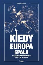 Okładka - Kiedy Europa spała. Jak radykalny islam niszczy Europę od wewnątrz - Bruce Bawer