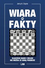 Okładka - Wiara vs fakty. Dlaczego nauki i religii nie można ze sobą pogodzić - Jerry A. Coyne