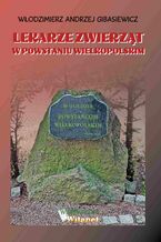 Okładka - Lekarze zwierząt w Powstaniu Wielkopolskim - Włodzimierz Andrzej Gibasiewicz