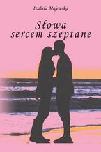 Okładka - Słowa sercem szeptane - Izabela Majewska