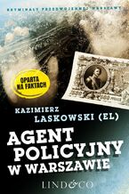 Okładka - Agent policyjny w Warszawie. Kryminały przedwojennej Warszawy. Tom 10 - Kazimierz Laskowski