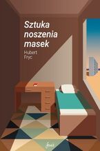 Okładka - Sztuka noszenia masek - Hubert Fryc
