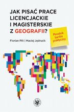 Okładka - Jak pisać prace licencjackie i magisterskie z geografii? - Florian Plit, Maciej Jędrusik