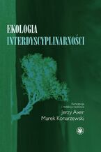 Okładka - Ekologia interdyscyplinarności - Jerzy Axer, Marek Konarzewski