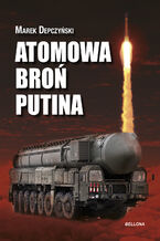 Okładka - Atomowa broń Putina (edycja specjalna) - Marek Depczyński