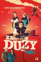 Okładka - Za duży na bajki - Agnieszka Matynia-Dąbrowska