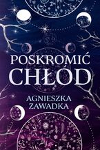 Okładka - Poskromić chłód - Agnieszka Zawadka