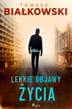 Okładka - Lekkie objawy życia - Tomasz Białkowski