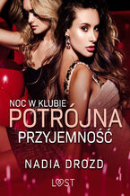 Okładka - Noc w klubie: Potrójna przyjemność  opowiadanie erotyczne - Nadia Drozd