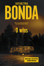 Okładka - O włos - Katarzyna Bonda