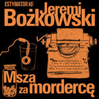 Okładka - Msza za mordercę - Jeremi Bożkowski