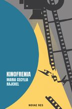 Okładka - Kinofrenia - Maria Cecylia Rajchel